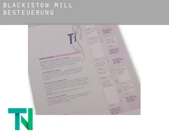 Blackiston Mill  Besteuerung